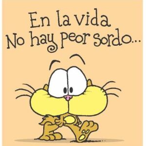 No hay peor sordo… (I)